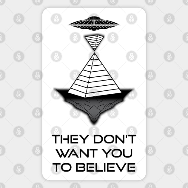 They Don't Want You to Believe - Great Pyramids Magnet by Gumless